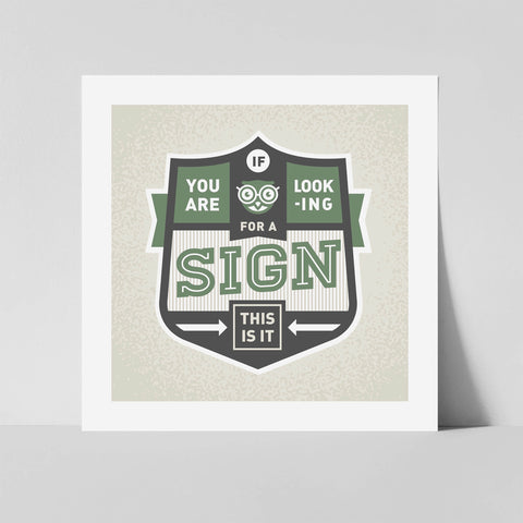 Square Print - Looking For A Sign?